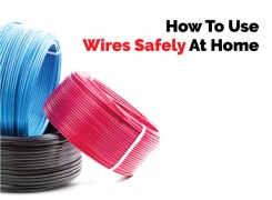 Safety Measures To Take While Using Wires At Home